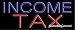 Income Tax Neon Sign - 10078