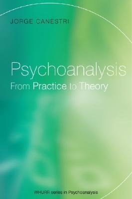 [(Psychoanalysis: From Practice to Theory)] [Author: Jorge Canestri] published on (April, 2006)