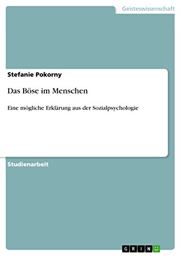 Das Böse im Menschen: Eine mögliche Erklärung aus der Sozialpsychologie (German Edition)