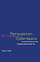 Persuasion and Privacy in Cyberspace: The Online Protests over Lotus MarketPlace and the Clipper Chip