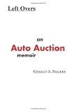 Left Overs: An Auto Auction memoir