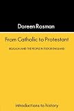 From Catholic To Protestant: Religion and the People in Tudor and Stuart England (Introductions to History)