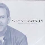 Wayne Watson -  The Definitive Collection
