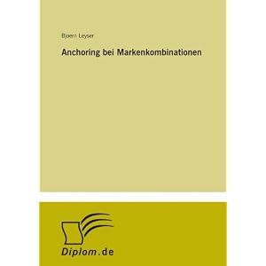 Anchoring bei Markenkombinationen (German Edition) by Bjoern Leyser