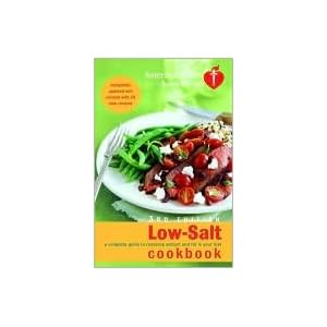 American Heart Association Low-Salt Cookbook A Complete Guide to Reducing Sodium and Fat in Your Diet Third Edition