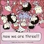 Now We Are Three!!!