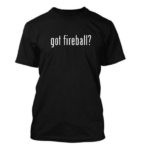 got fireball? Funny Adult Men's T-Shirt