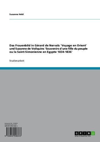 Das Frauenbild in Gérard de Nervals 'Voyage en Orient' und Suzanne de Voilquins 'Souvenirs d'une fille du peuple ou la Saint-Simonienne en Egypte 1834-1836' (German Edition)