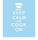 Keep calm and cook on : good advice for cooks