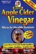 Apple Cider Vinegar, 54th Edition: Miracle Health System (Bragg Apple Cider Vinegar Miracle Health System: With the Bragg Healthy Lifestyle)