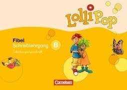 Cornelsen Verlag LolliPop Fibel - Aktuelle Ausgabe: Schreiblehrgang B in Schulausgangsschrift