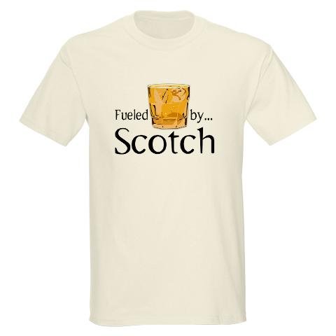 Fueled by Scotch Drinking Light T-Shirt by CafePress