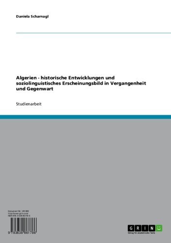 Algerien - historische Entwicklungen und soziolinguistisches Erscheinungsbild in Vergangenheit und Gegenwart (German Edition)