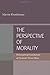 The Perspective of Morality: Philosophical Foundations of Thomistic Virtue Ethics