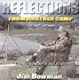 Reflections From Another Camp (The Hunt Continues...) Featuring the Songs and Poems of Jim Bowman [RARE]