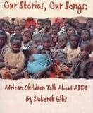 Our Stories, Our Songs: African Children Talk about AIDS