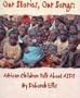 Our Stories, Our Songs: African Children Talk about AIDS