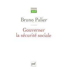 Gouverner la s�curit� sociale : Les r�formes du syst�me fran�ais de protection sociale depuis 1945