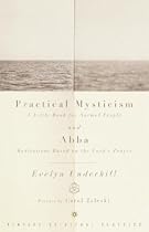 Practical Mysticism: A Little Book for Normal People and Abba: Meditations Based on the Lord's Prayer (Vintage Spiritual Classics)
