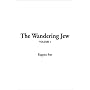 The Wandering Jew: V1 by Eugene Sue