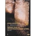 Krishnamurti: Seeing Fear As an Extraordinary Jewel
