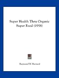 Super Health Thru Organic Super Food (1958)