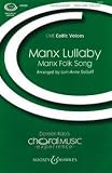 Manx Lullaby: Chor unisono, optional Flöte und Oboe. (Choral Music Experience)