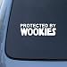 Search : Protected By Wookies - Car, Truck, Notebook, Vinyl Decal Sticker #2621 | Vinyl Color: White