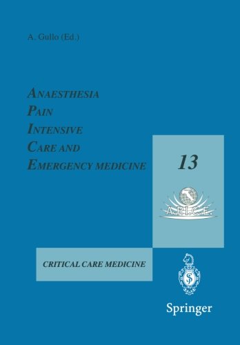 Anaesthesia, Pain, Intensive Care and Emergency Medicine  A.P.I.C.E.: Proceedings of the 13th Postgraduate Course in Critical Care Medicine Trieste, Italy  November 18-21, 1998