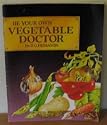 Be Your Own Vegetable Doctor