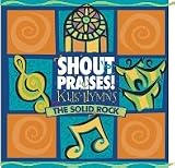 Shout Praises Kids Hymns: The Solid Rock