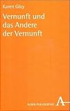 Vernunft und das Andere der Vernunft