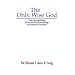 The Only Wise God: The Compatibility of Divine Foreknowledge & Human Freedom