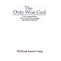 The Only Wise God: The Compatibility of Divine Foreknowledge & Human Freedom
