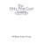 The Only Wise God: The Compatibility of Divine Foreknowledge & Human Freedom