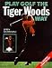Book Play Golf the Tiger Woods Way