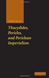 Thucydides, Pericles, and Periclean imperialism