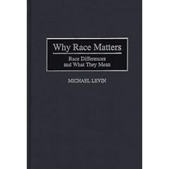 Why Race Matters: Race Differences and What They Mean (Human Evolution, Behavior & Intelligence)