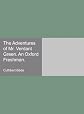 The adventures of Mr. Verdant Green, an Oxford freshman