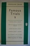 Famous trials. 5, Thomas Neill Cream, Neville George Clevely Heath, John Watson Laurie, George Henry Lamson, Rattenbury and Stoner