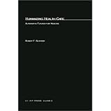 Humanizing Health Care: Alternative Futures for Medicine (MIT Press Classics) by Robert F. Rushmer