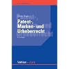Patent-, Marken- und Urheberrecht: Leitfaden f�r Ausbildung und Praxis. Rechtsstand: Januar 2010