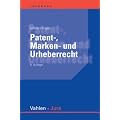 Patent-, Marken- und Urheberrecht: Leitfaden f�r Ausbildung und Praxis. Rechtsstand: Januar 2010