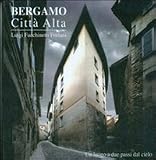 Bergamo. Città alta. Un luogo a due passi dal cielo