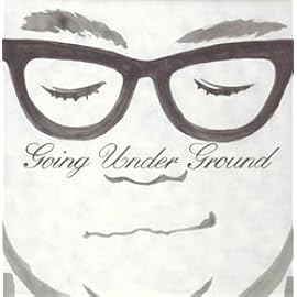 GOING UNDER GROUND
