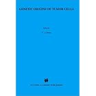 Genetic Origins of Tumor Cells (Developments in Oncology) by F.J. Cleton and J.W.I.M. Simons