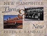 New Hampshire Then and Now: Historical and Contemporary Photographs of the Granite State from 1840 to 2005