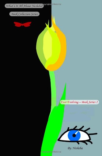 What's It All About Nesheba? - Ever Evolving...: Book Collection Series 2