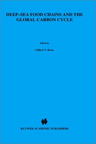 Deep-sea Food Chains and the Global Carbon Cycle: Proceedings of the NATO Advanced Research Workshop on Deep-sea Food Chain and Their Relation to the ... April 2-6, 1991 (NATO Science Series: C)