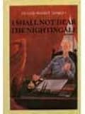 I shall not hear the nightingale